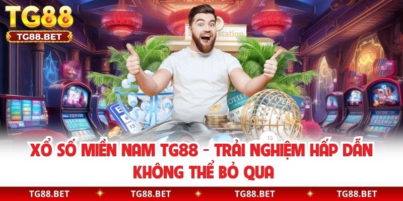Xổ Số Miền Nam TG88 - Trải Nghiệm Hấp Dẫn Không Thể Bỏ Qua